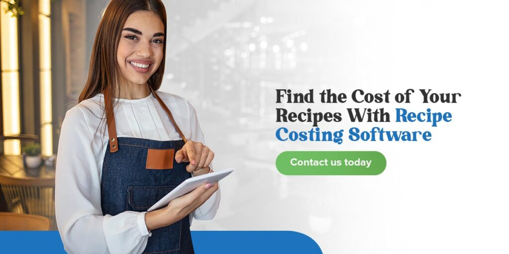 Find the Cost of Your Recipes With Recipe Costing Software